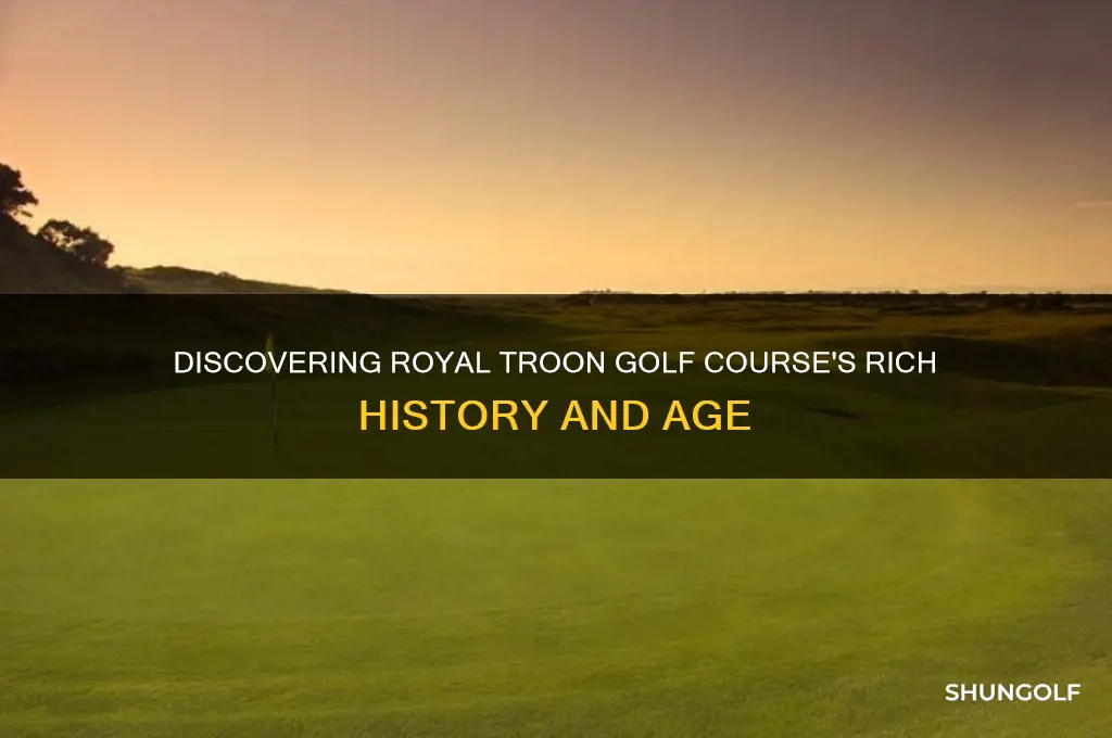how old is royal troon golf course