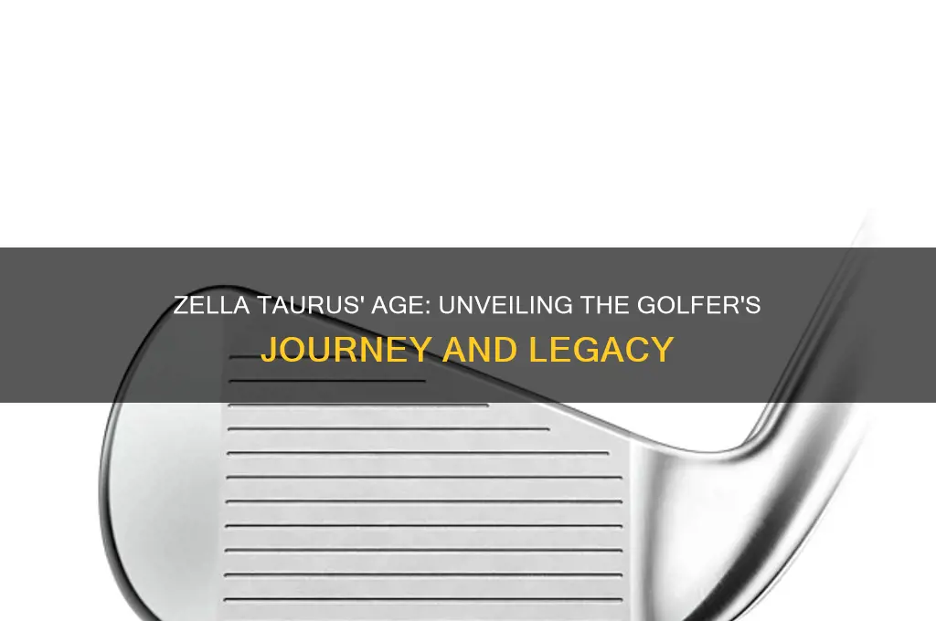 how old is zella taurus the golfer