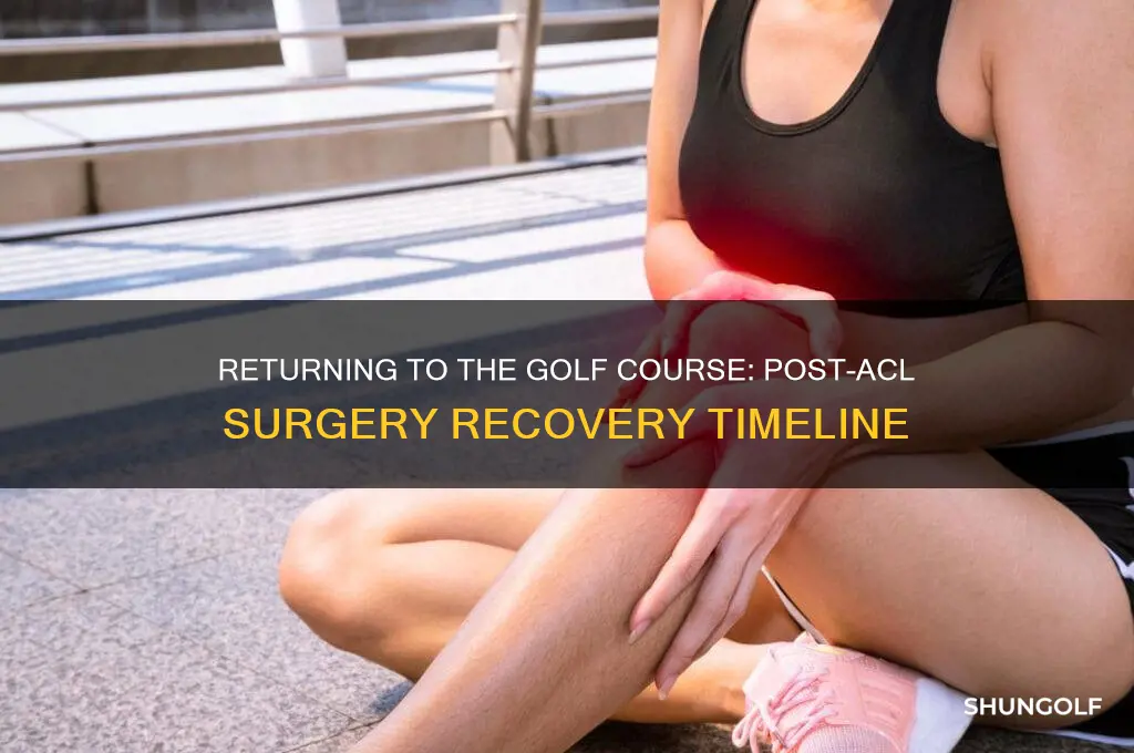 how quickly can i play golf after acl surgery