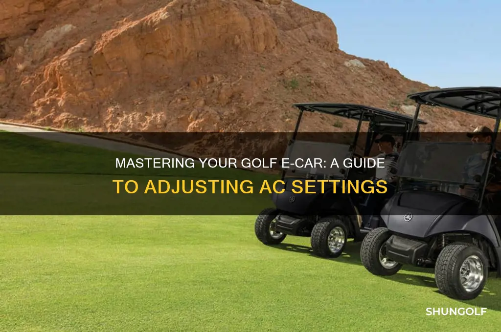 how ro change ac settinfs golf e car