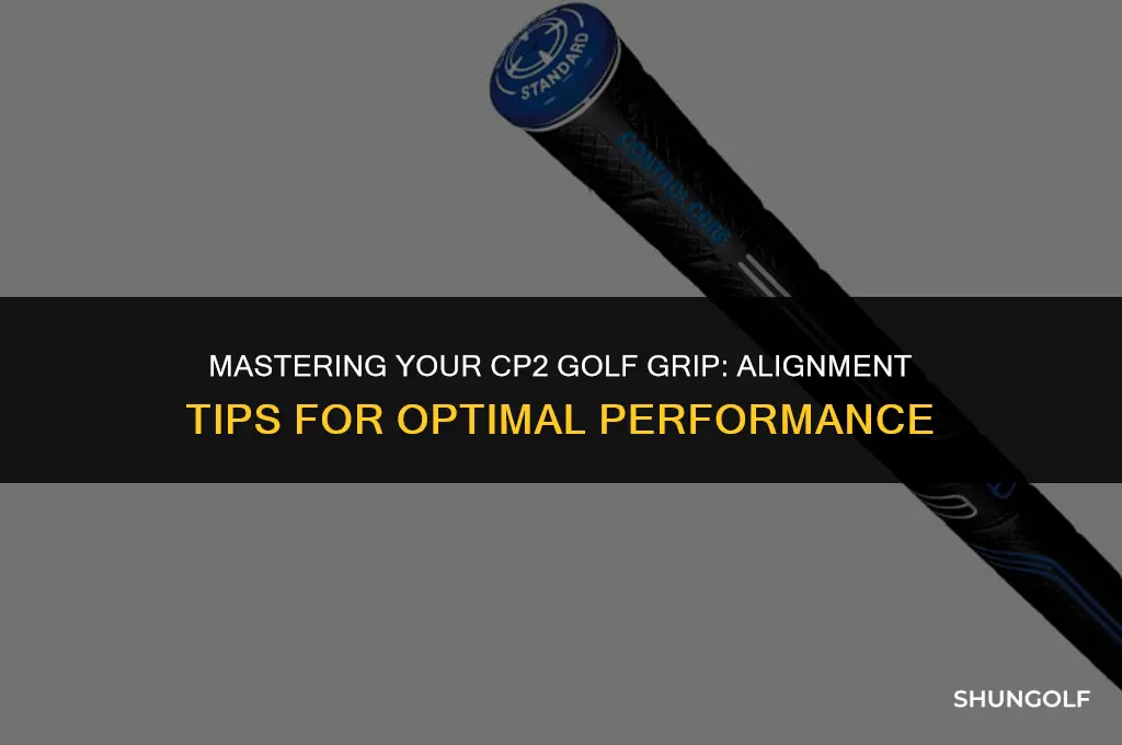 how should my cp2 golf grip be aligned