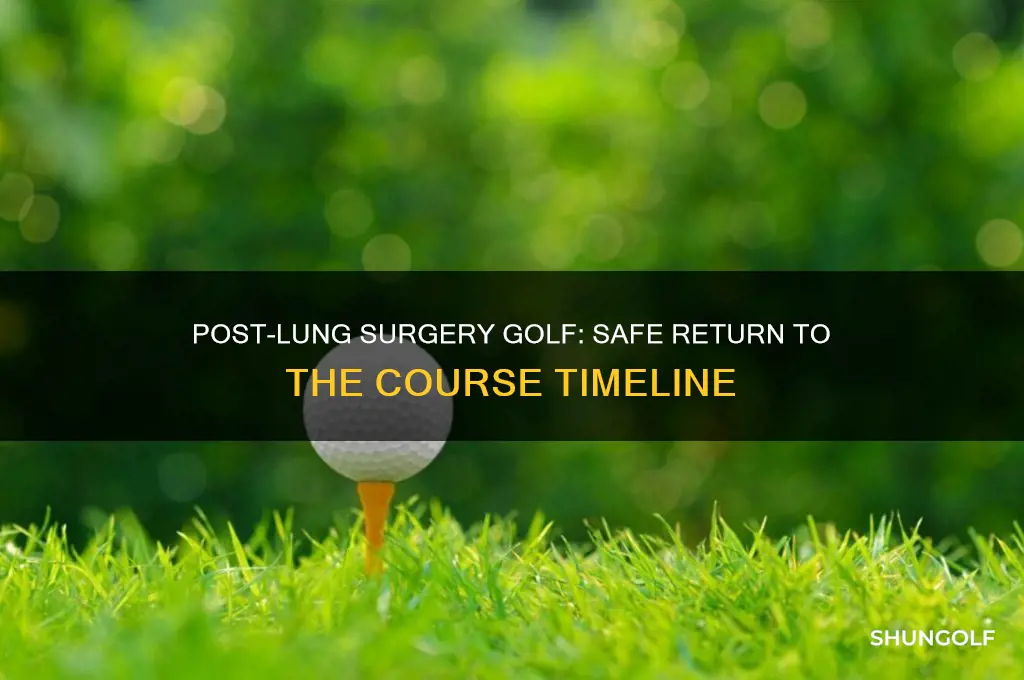how soon after lung surgery can you play golf