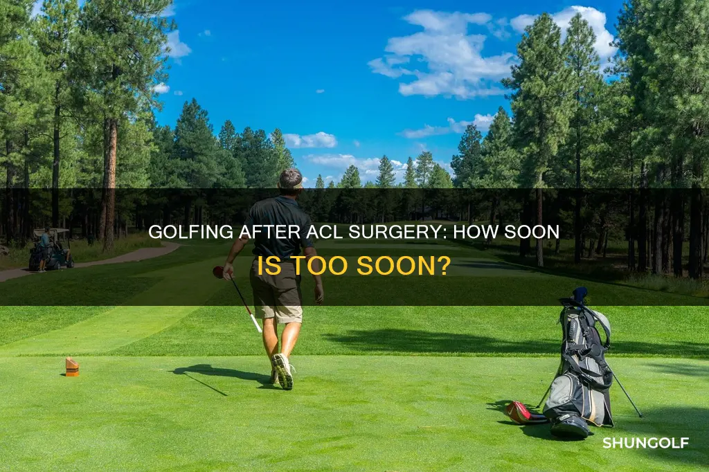 how soon golf after acl surgery