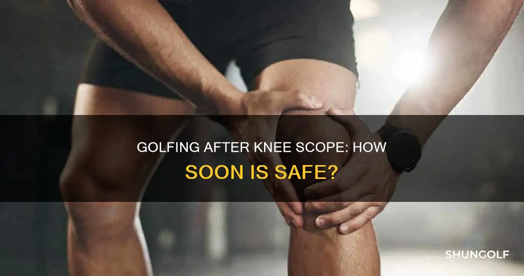 how soon golf after knee scope
