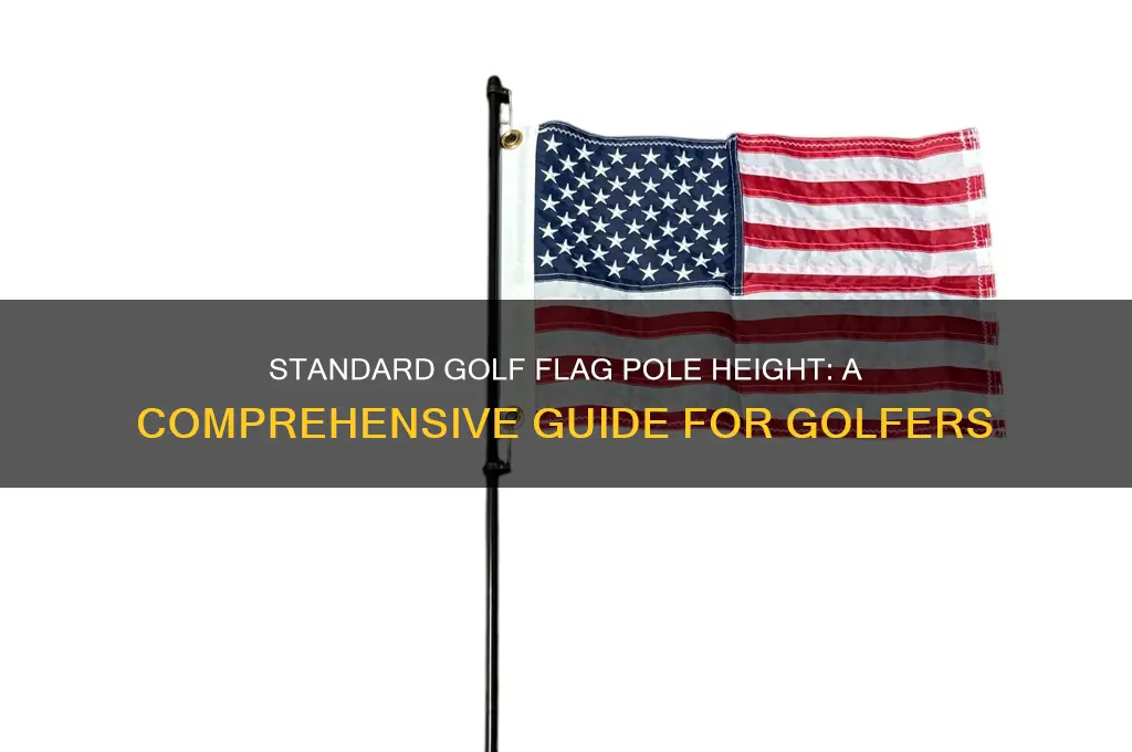 how tall is a golf flag pole
