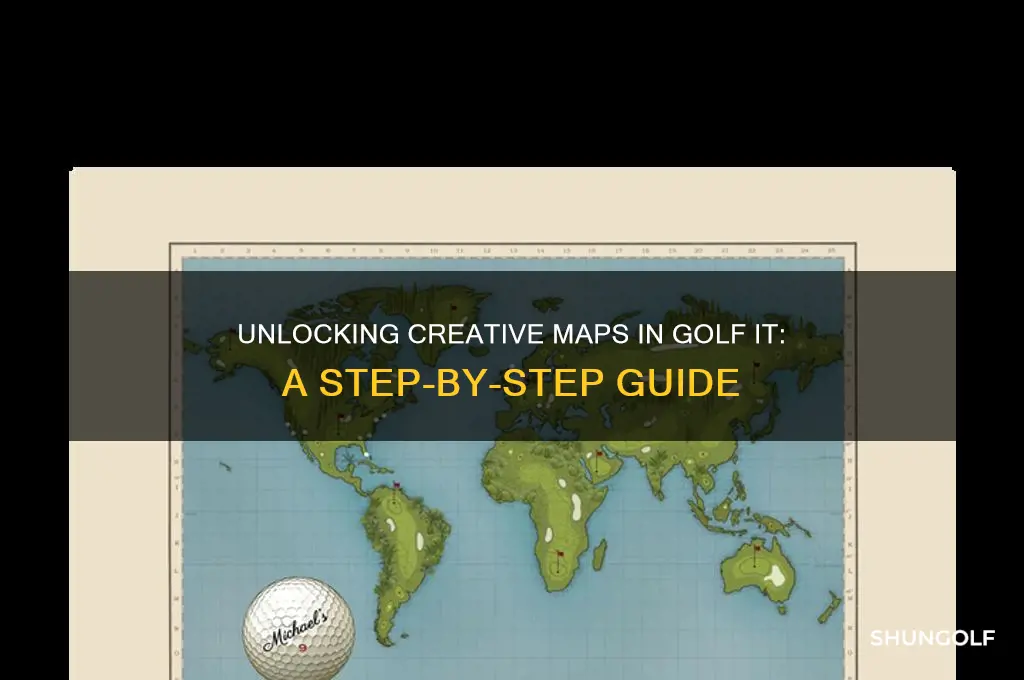 how to access creative maps in golf it