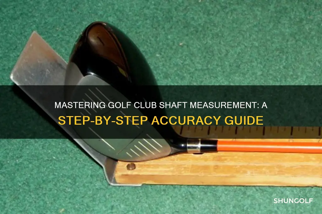 how to accurately measure a golf club shaf