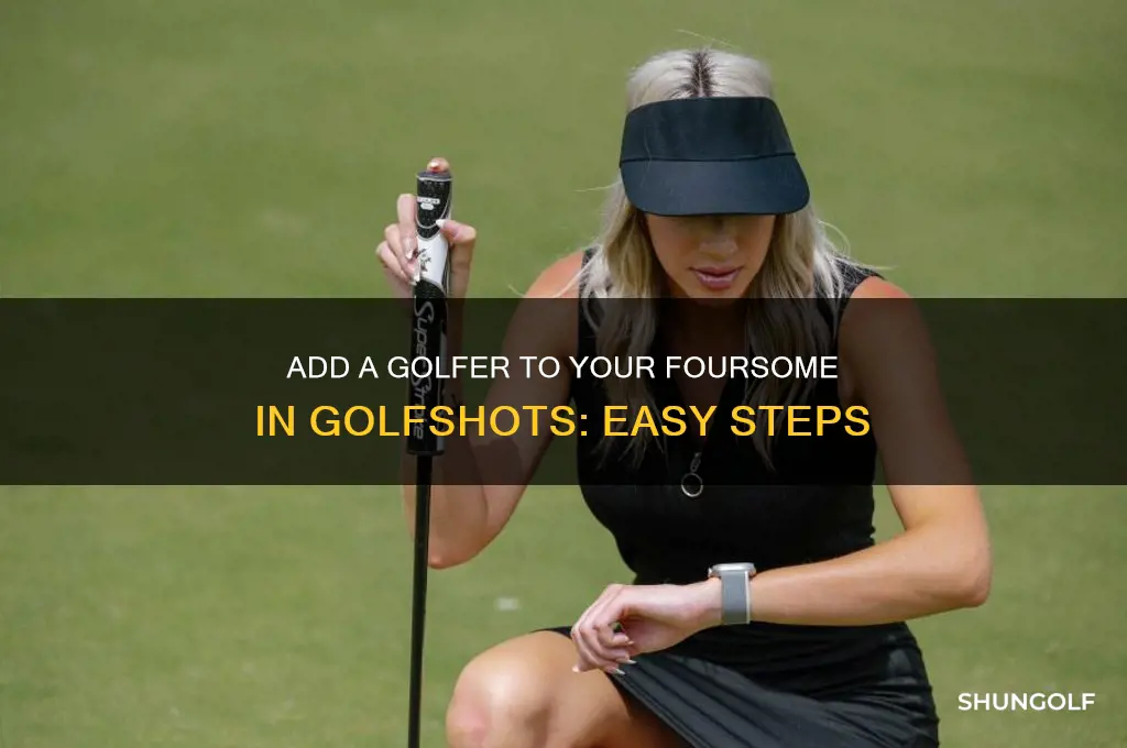 how to add a golfer to my foursome in golfshots