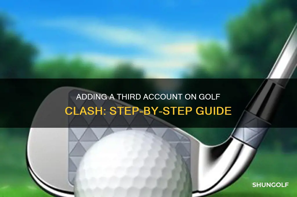 how to add a third account on golf clash
