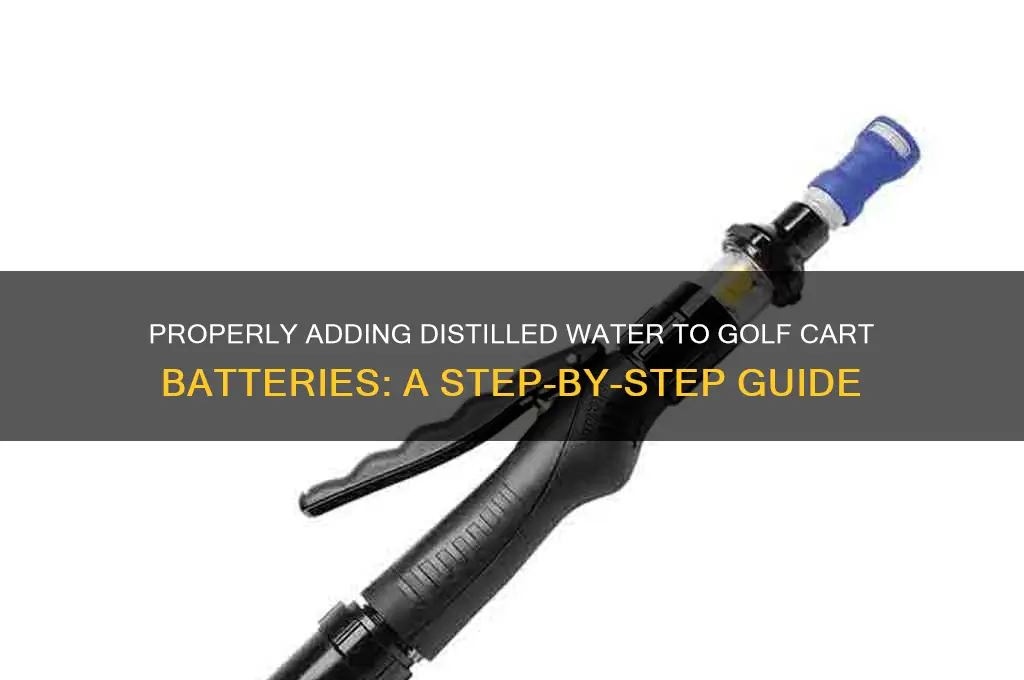 how to add distilled water to golf cart batteries
