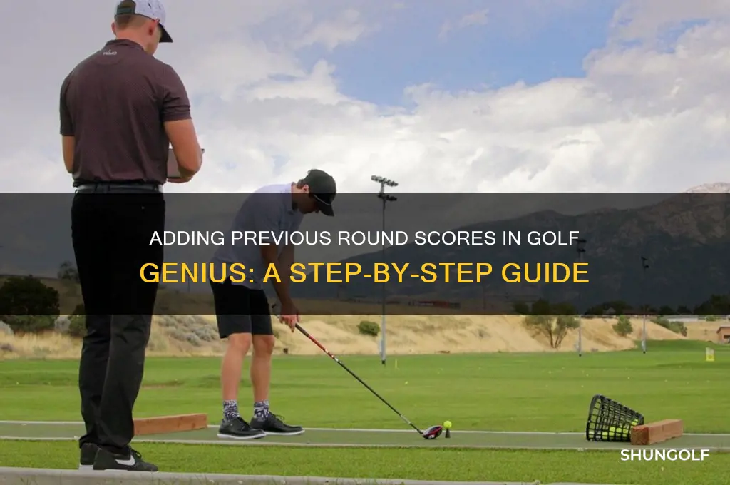 how to add previous round score in golf genius