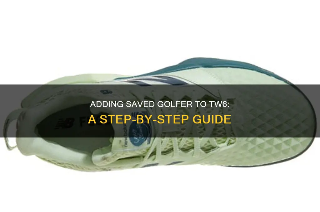 how to add saved golfer to tw6