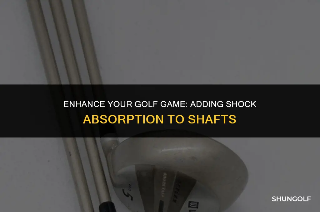 how to add shock absorption to golf shafts