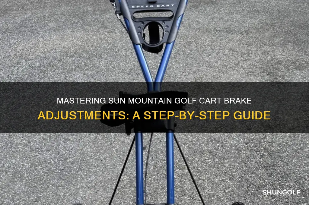 how to adjust brakes on sun mountain golf cart