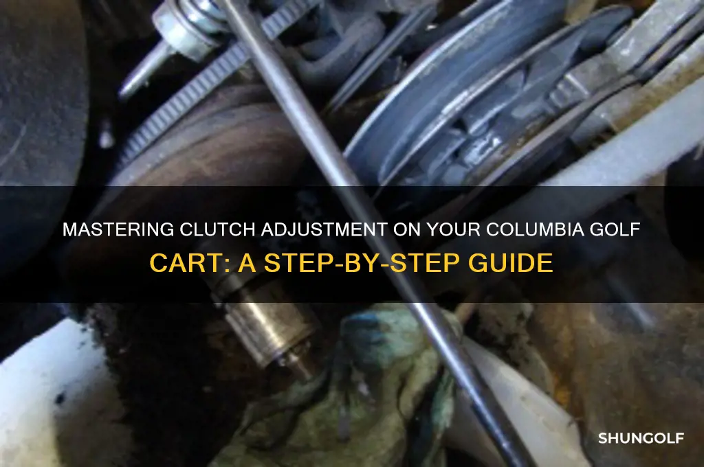 how to adjust clutches on columbia golf cart