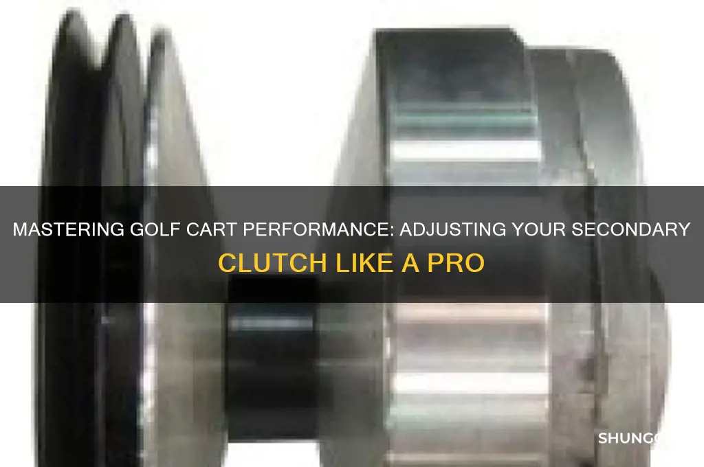 how to adjust secondary clutch on golf cart