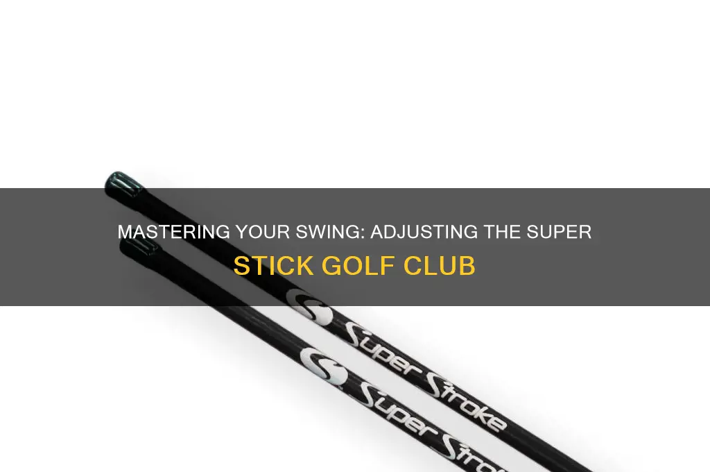 how to adjust super stick golf club