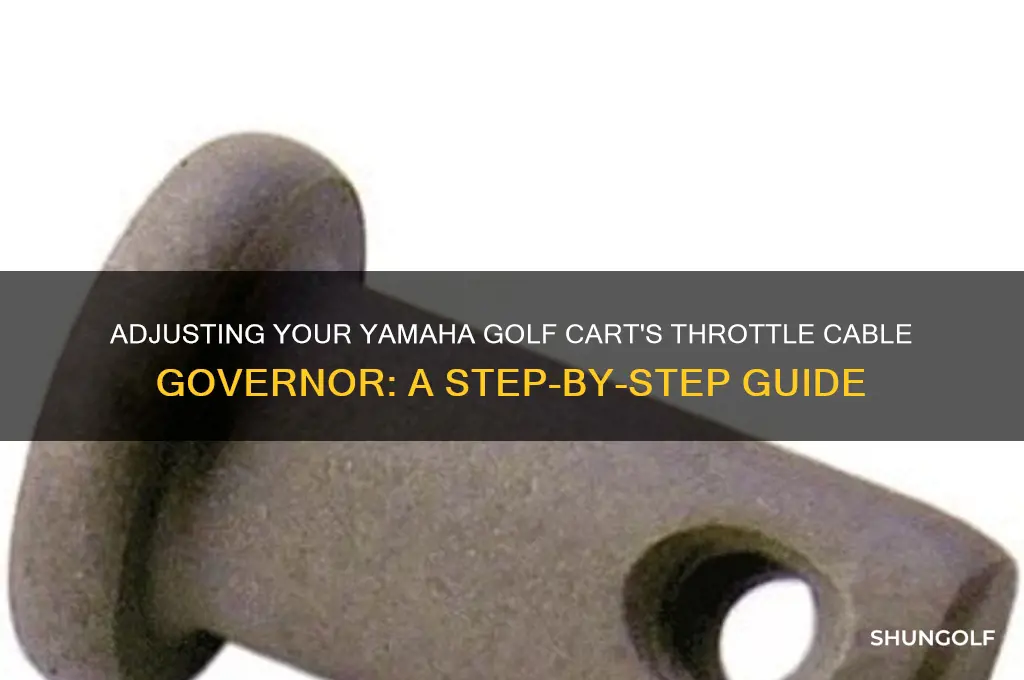 how to adjust throttle cable govenver on yamaha golf cart