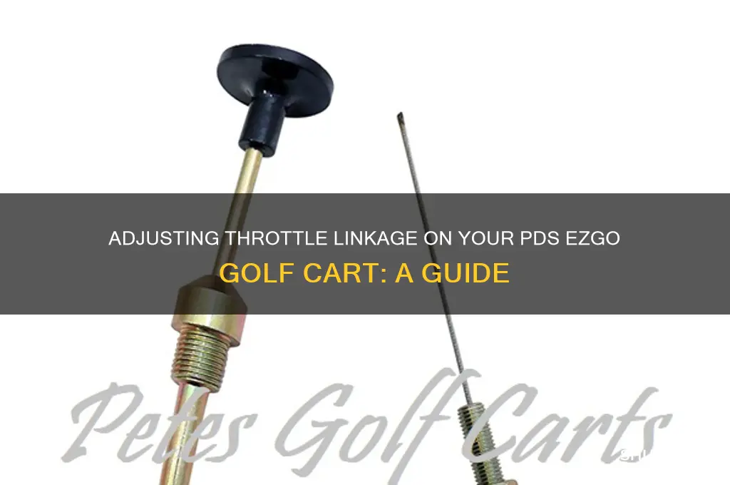 how to adjust throttle linkage on pds ezgo golf cart