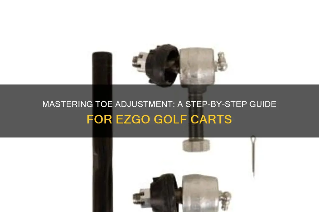 how to adjust toe on a ezgo golf cart
