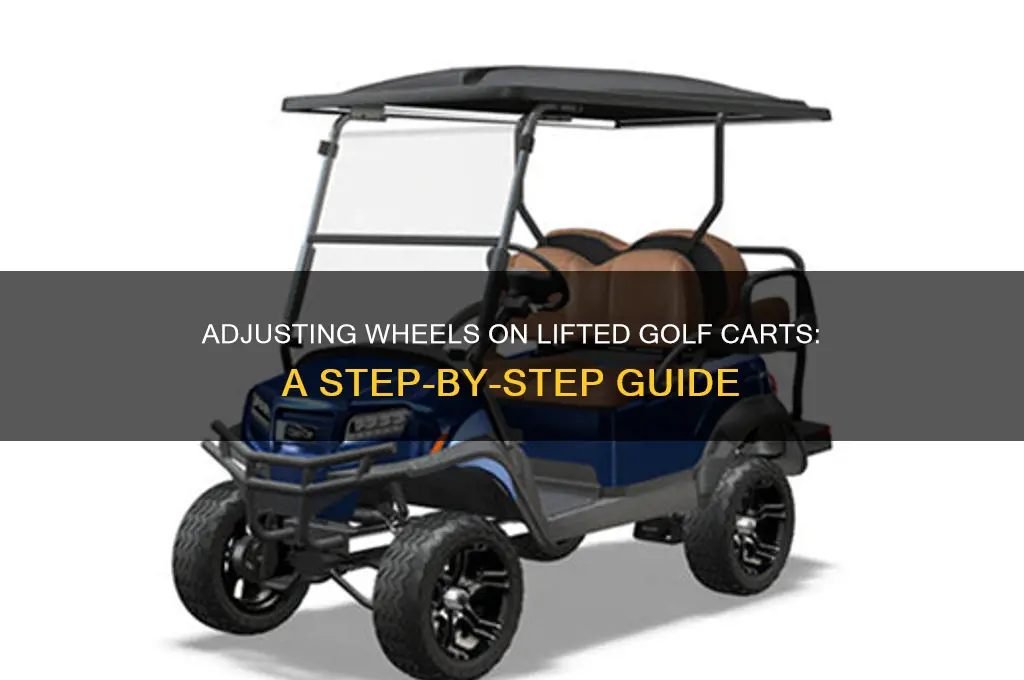 how to adjust wheels on lifted golf cart