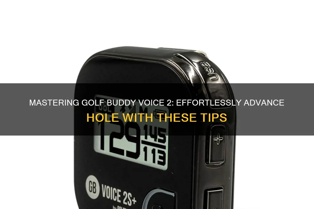 how to advance hole on golf buddy voice 2