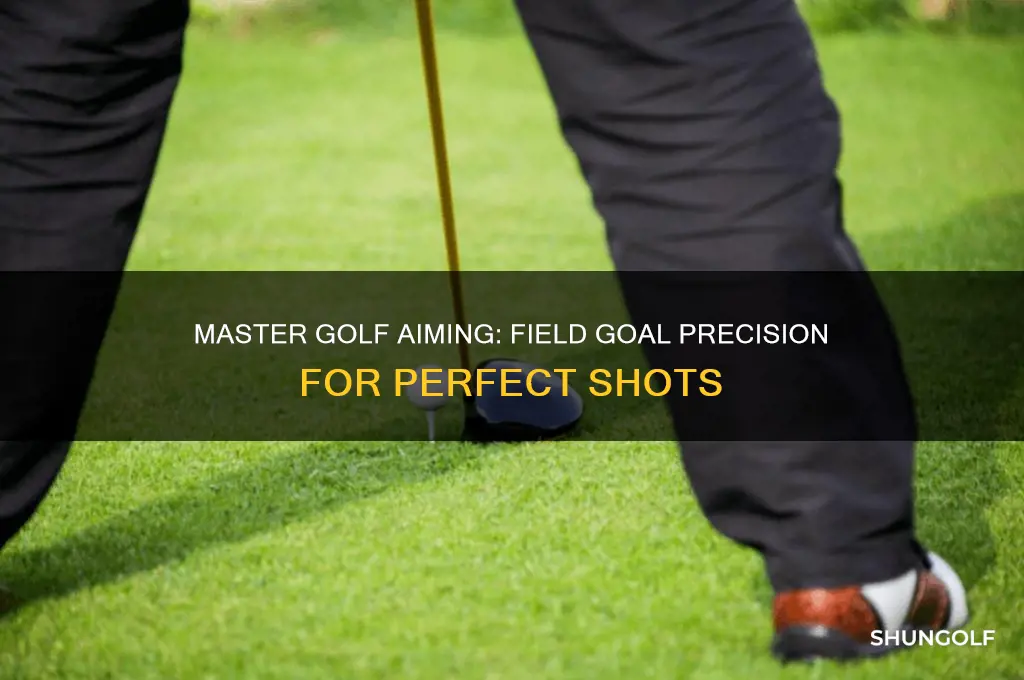 how to aim in golf like a field goal