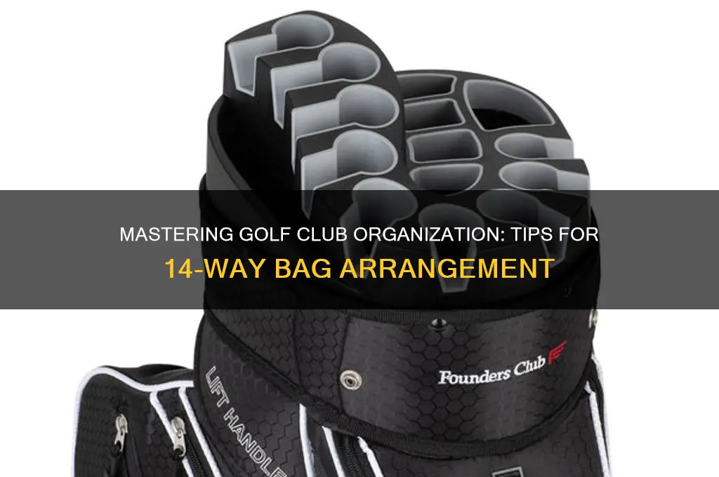 how to arrange golf clubs in 14 way bag