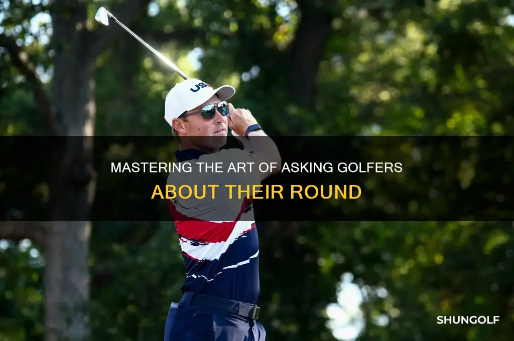 how to ask a golfer how they did