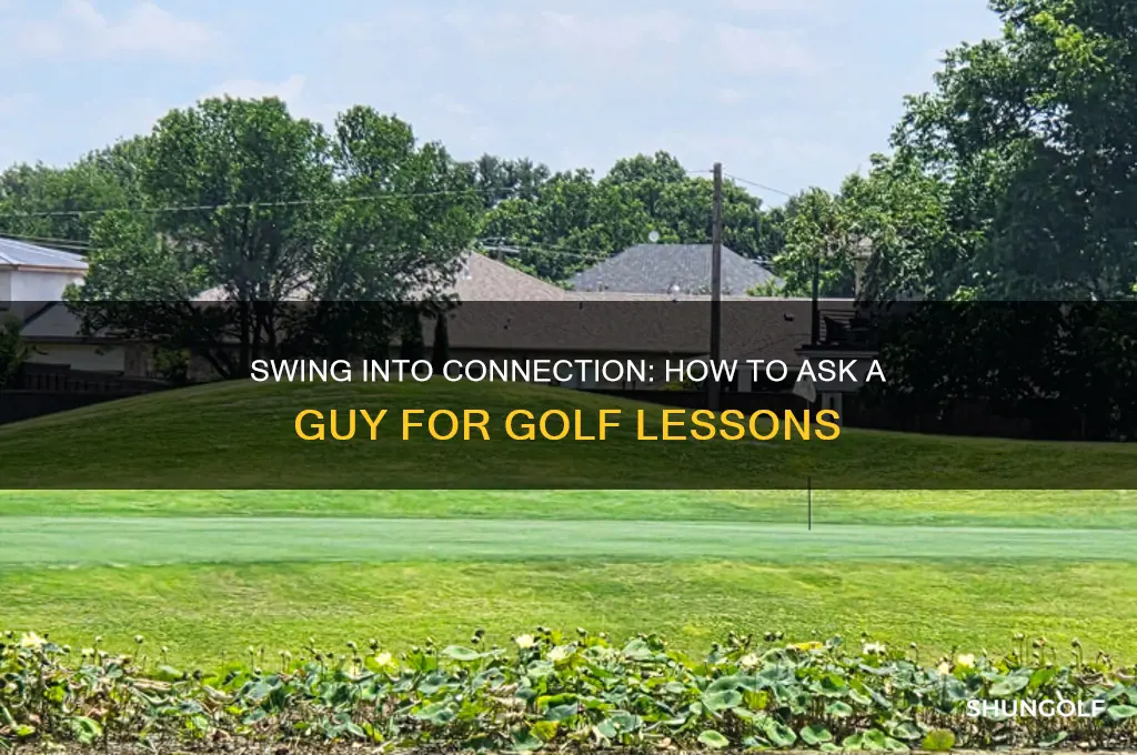 how to ask a guy to give you golf lessons