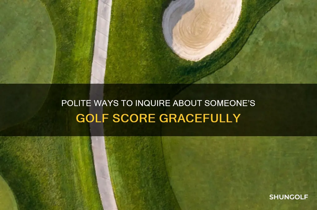 how to ask what score somone got in golf