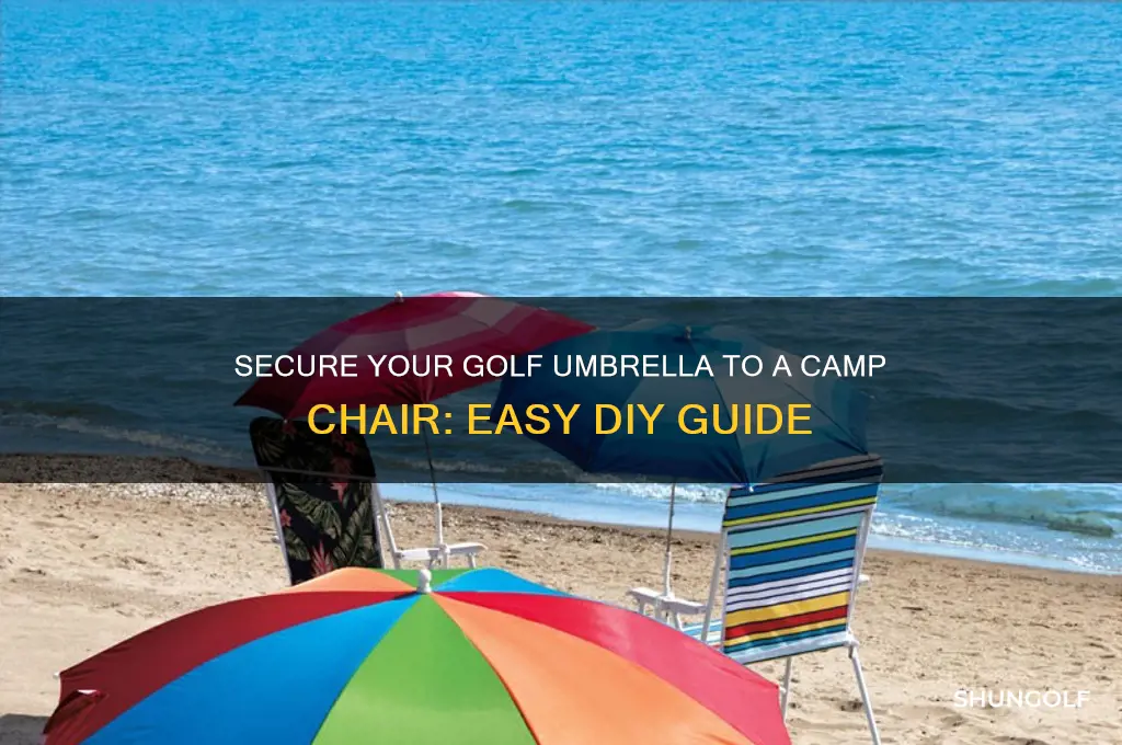 how to atttach a golf umbrealla to a camp chair