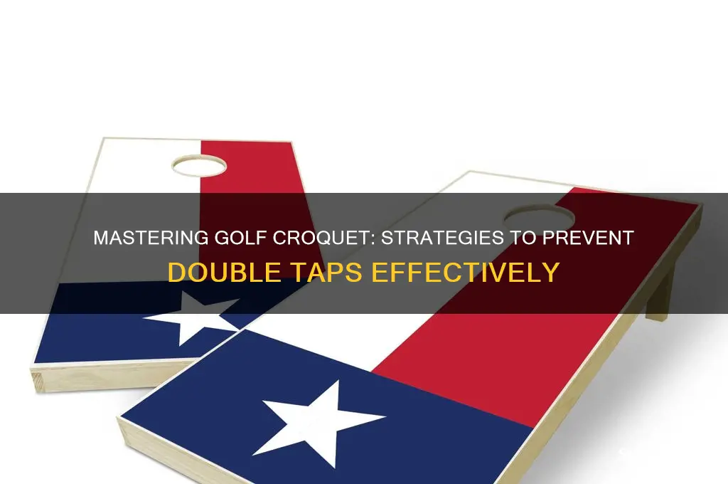 how to avoid a double tap in golf croquet