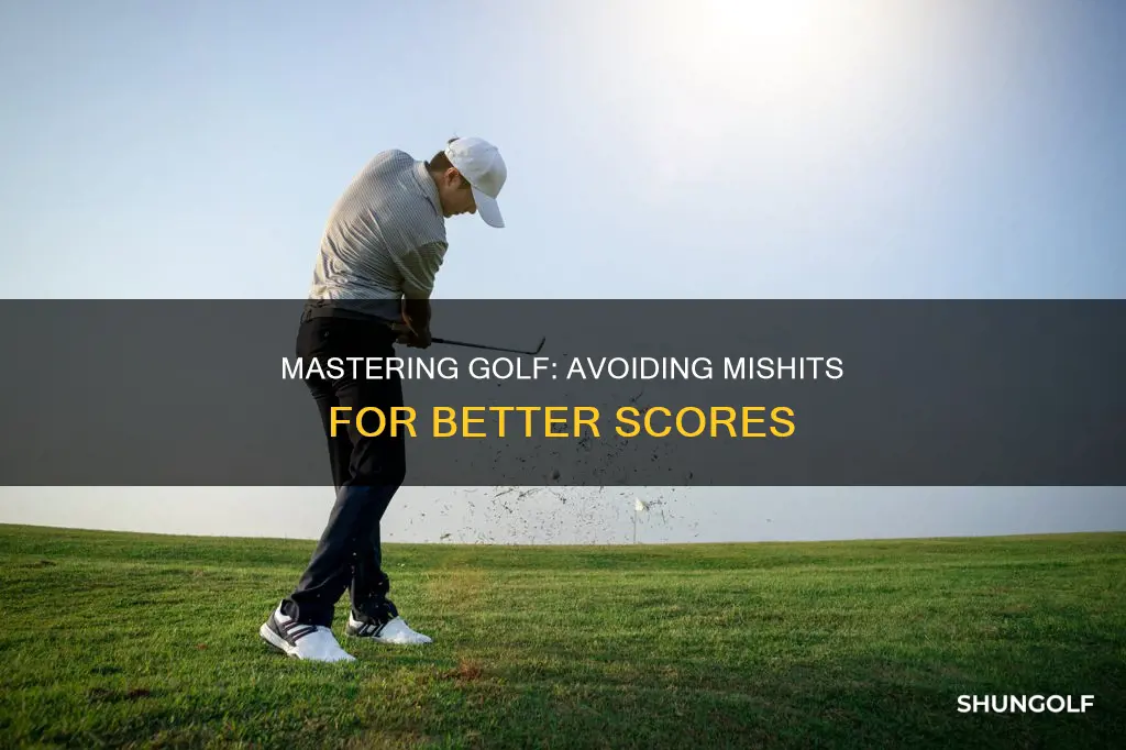 how to avoid mishits in golf
