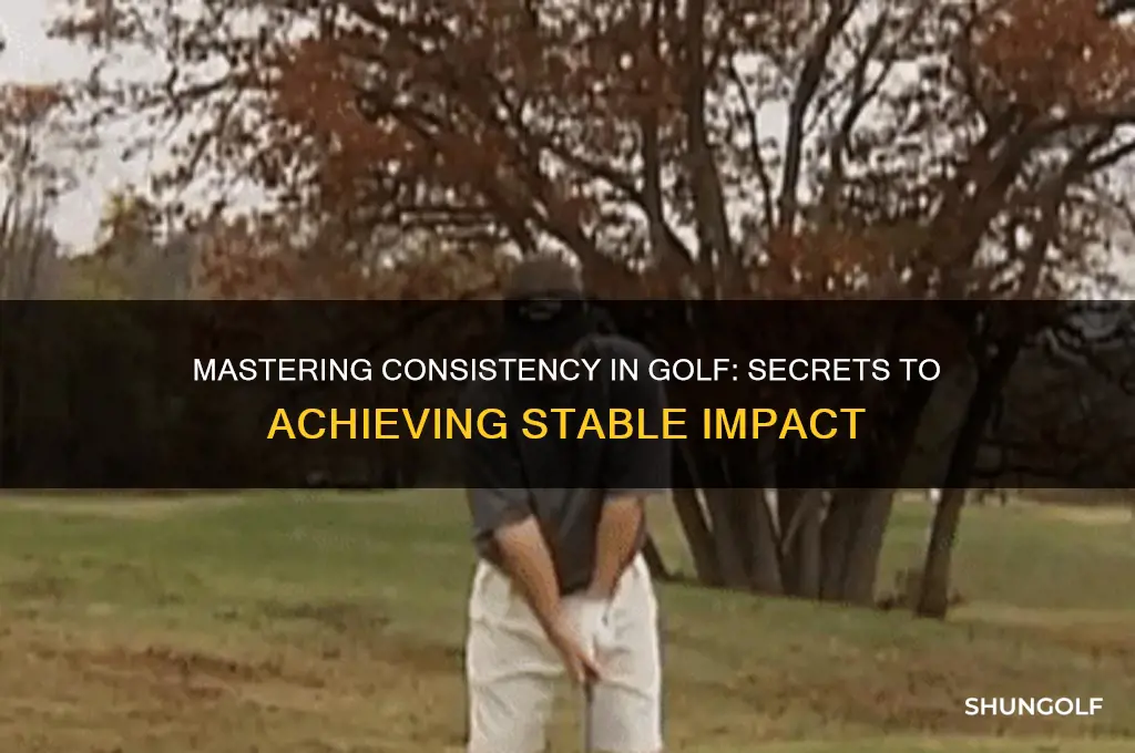 how to be consistent in golf secret to stable impact