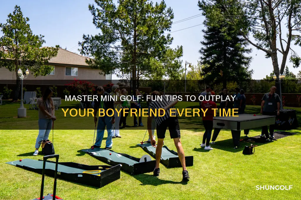 how to beat your boyfriend at mini golf