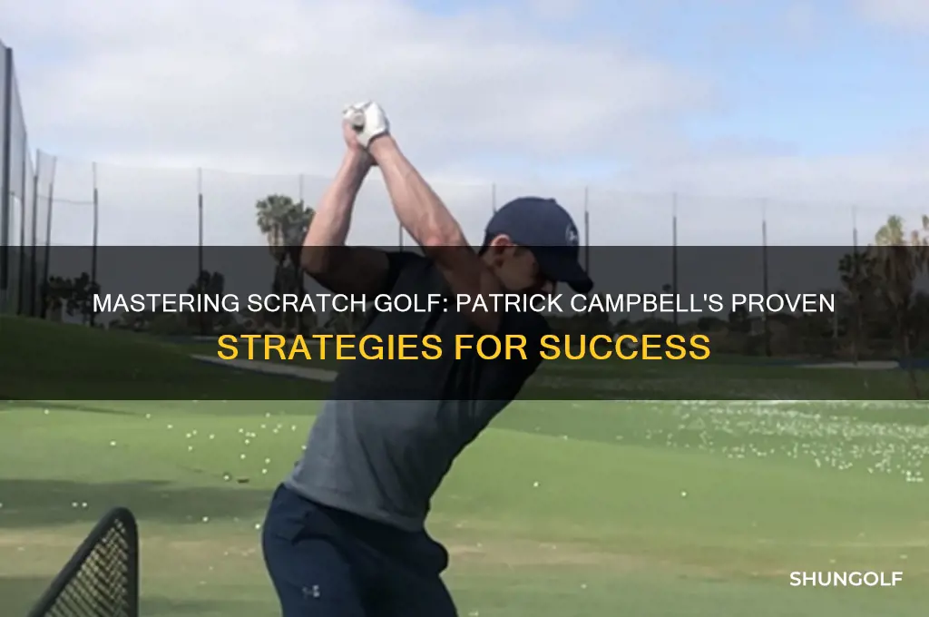 how to become a scratch golfer patrick campbell