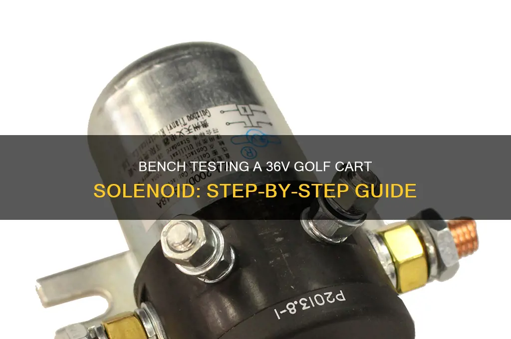 how to bench test a golf cart 36 volt solenoid