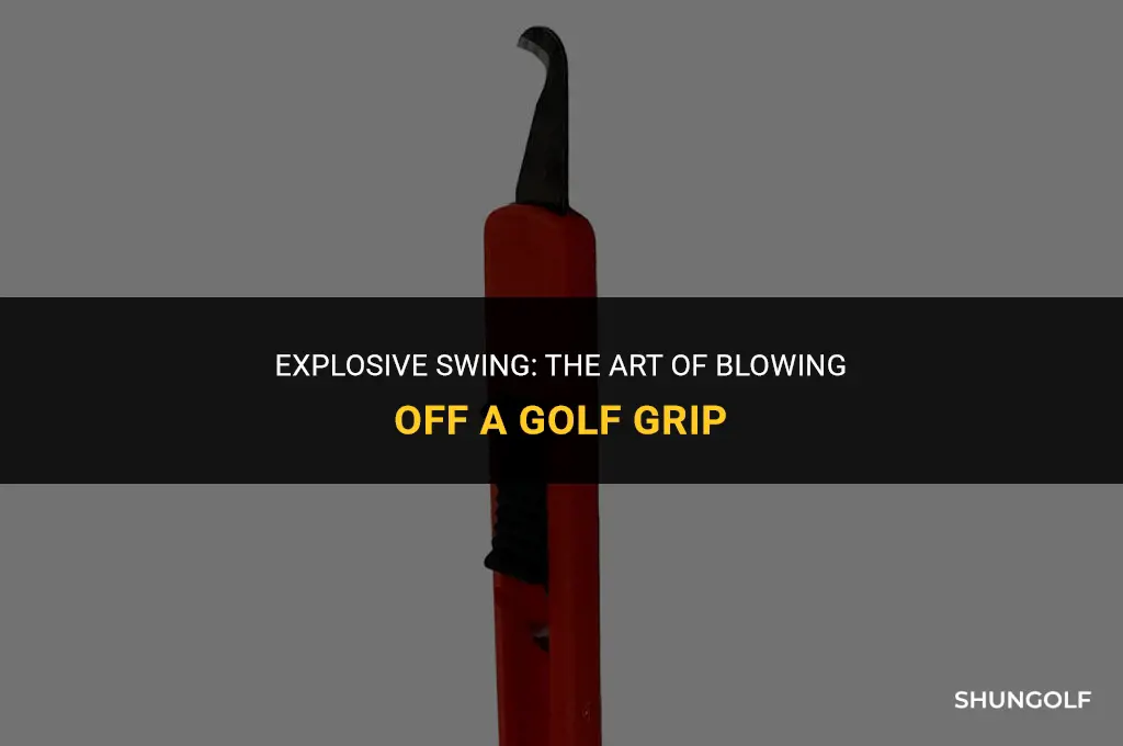 how to blow a golf grip off