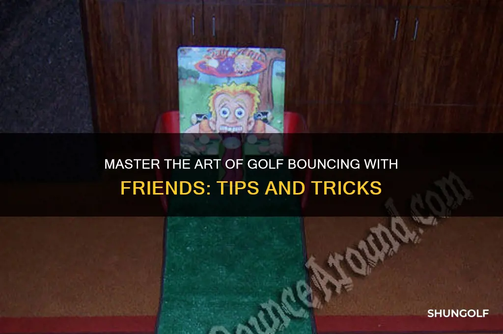 how to bounce in golf with your friends