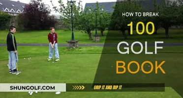 Breaking 100: The Ultimate Golf Guide