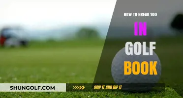 Mastering the Game: A Guide to Breaking 100 in Golf