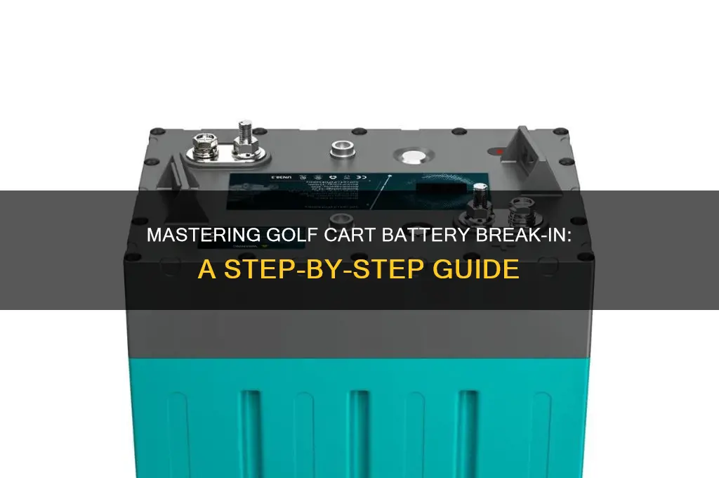 how to break in golf cart batteries
