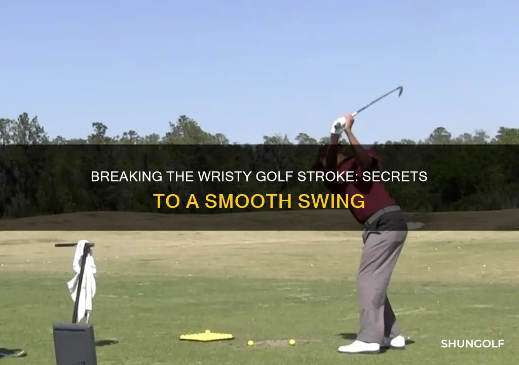 how to break wristy golf stroke