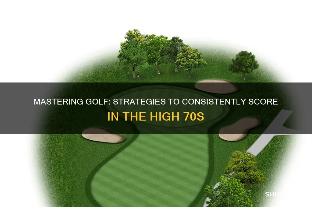 how to bring golf score to high 70s