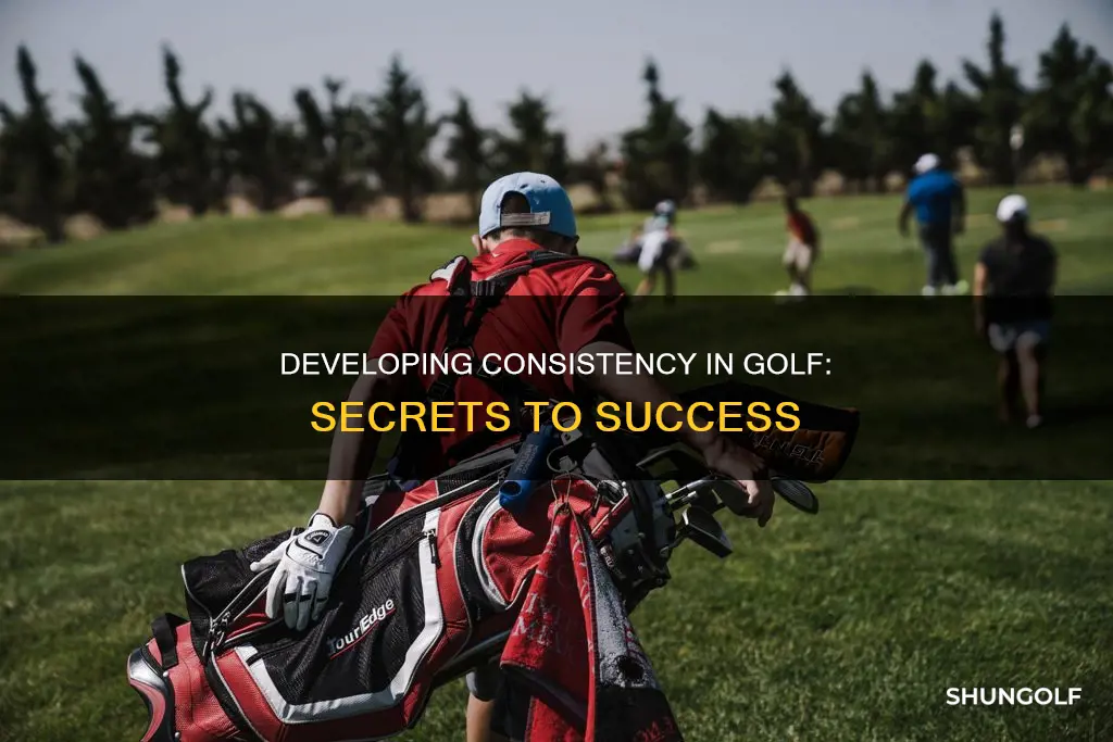 how to build consistency in golf
