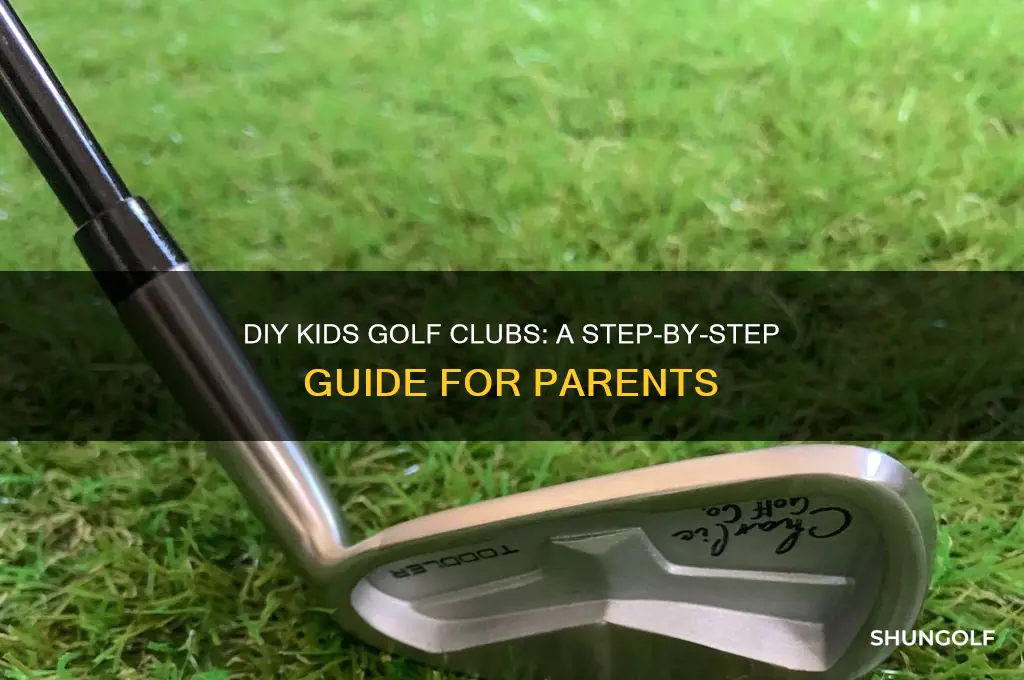 how to build me kids golf clubs