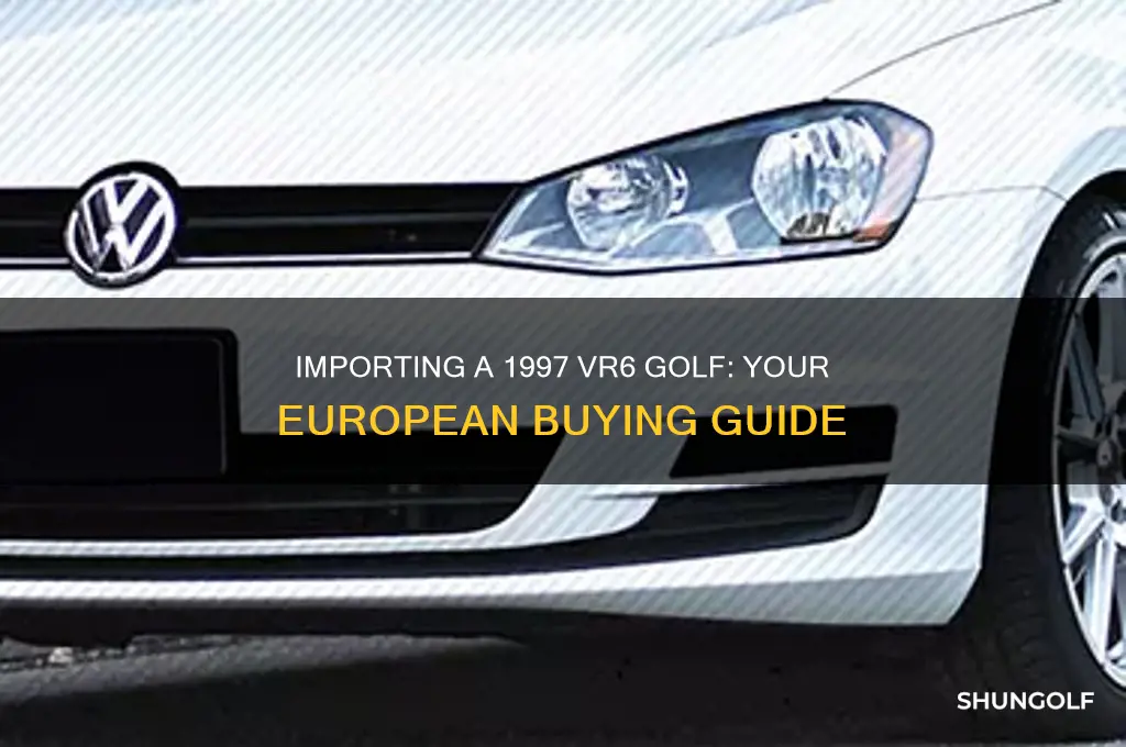 how to buy a 1997 vr6 golf from europe