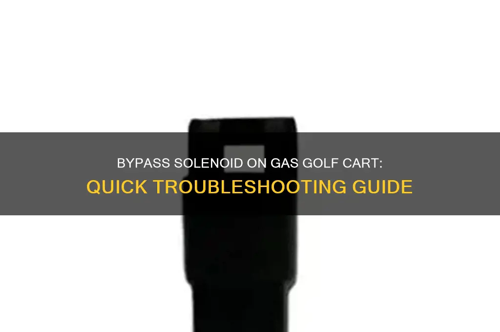 how to bypass a solenoid on a gas golf cart