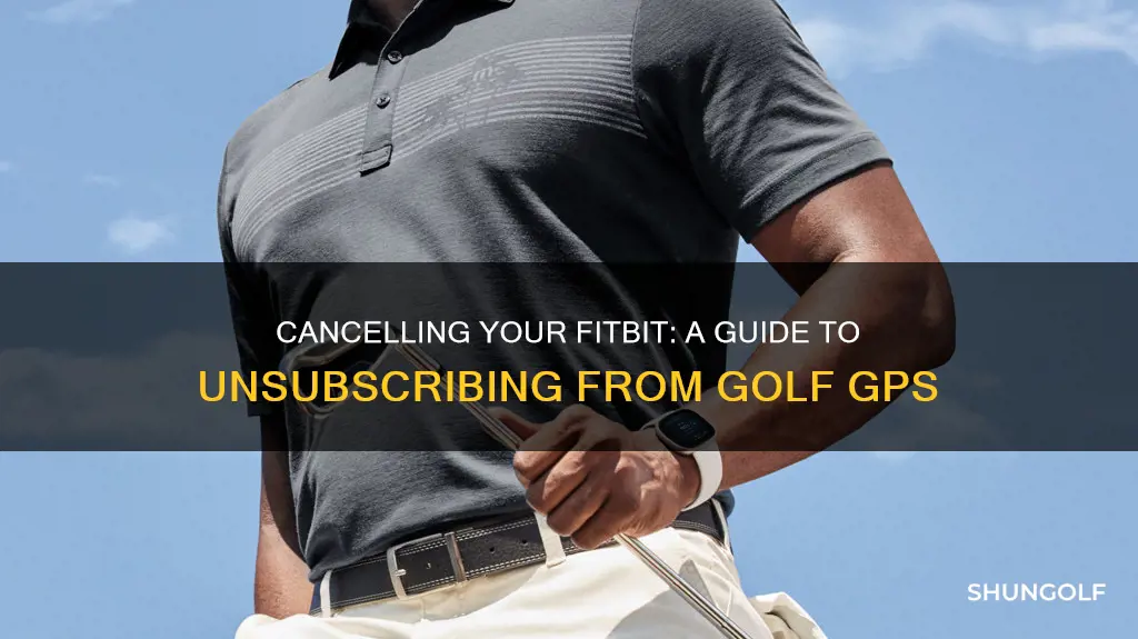how to cancel fitbit golf gps